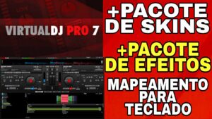 PACK VIRTUAL DJ 7 PRO +Efeitos +Skins +Mapeamentos +Samples +Tutorial