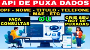API de Puxa Dados Vitalicio Ilimitado Faça consultas ou Crie Seu Bot de Puxada